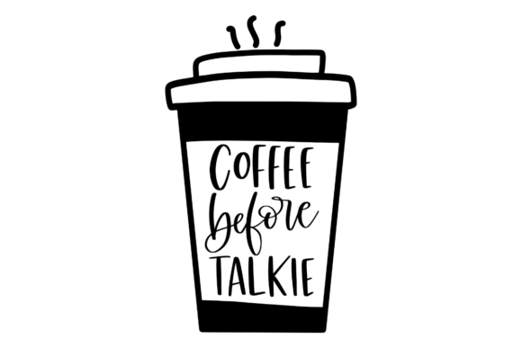 Coffee Before Talkie SVG for Crafts and Graphics