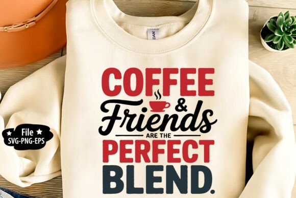 Coffee Friends Perfect Blend Graphics for Crafts