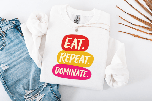Eat Repeat Dominate Graphics for Crafts