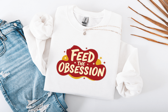 Feed the Obsession Funny Food Quote Graphics