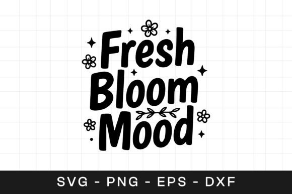 Fresh Bloom Mood Floral SVG PNG