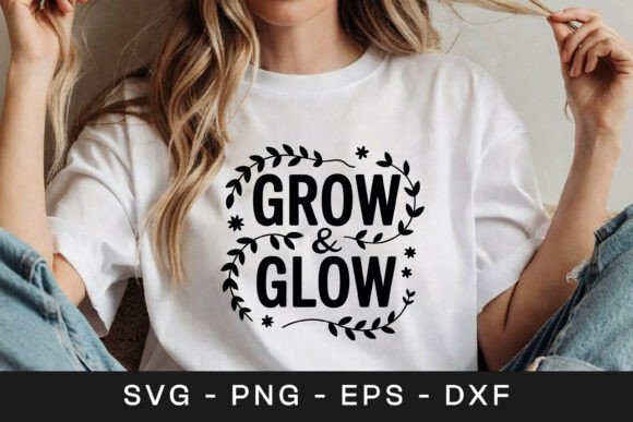Grow and Glow Floral SVG for Graphics and Crafts