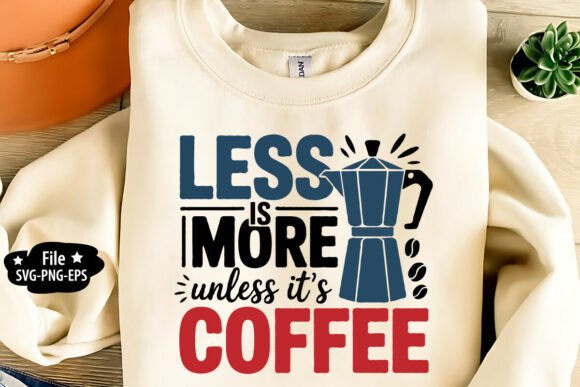 Less is More Unless It’s Coffee