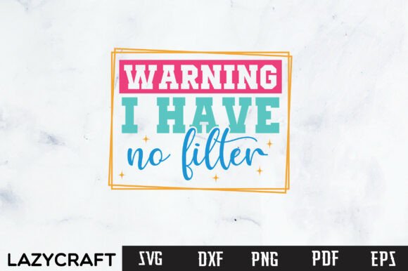 Sarcastic Quote PNG I Have No Filter PNG for Graphics and Crafts