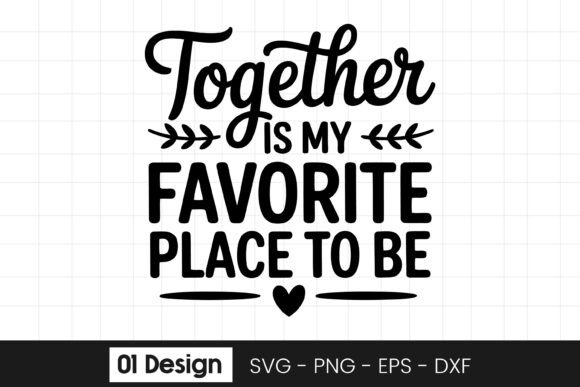 Together Is My Favorite Place to Be SVG for Graphic Designers