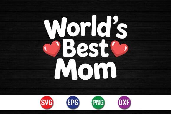World’s Best Mom Graphics for Crafts